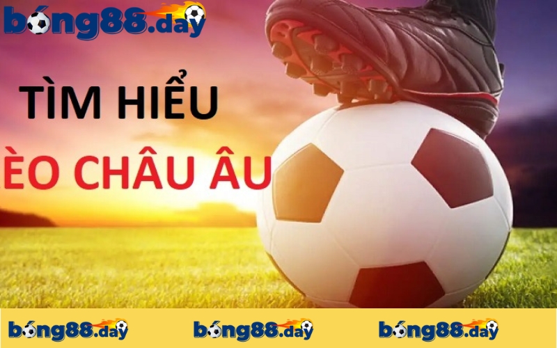 Giới thiệu về Kèo châu Âu